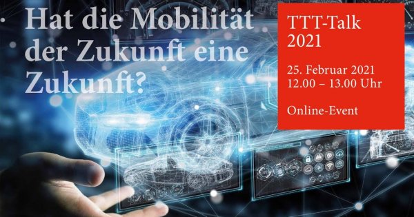 2. TTT Talk 2021 - Hat die Mobilität der Zukunft eine Zukunft?