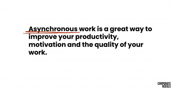 Work 10x Smarter With One Magic Word: Asynchronicity